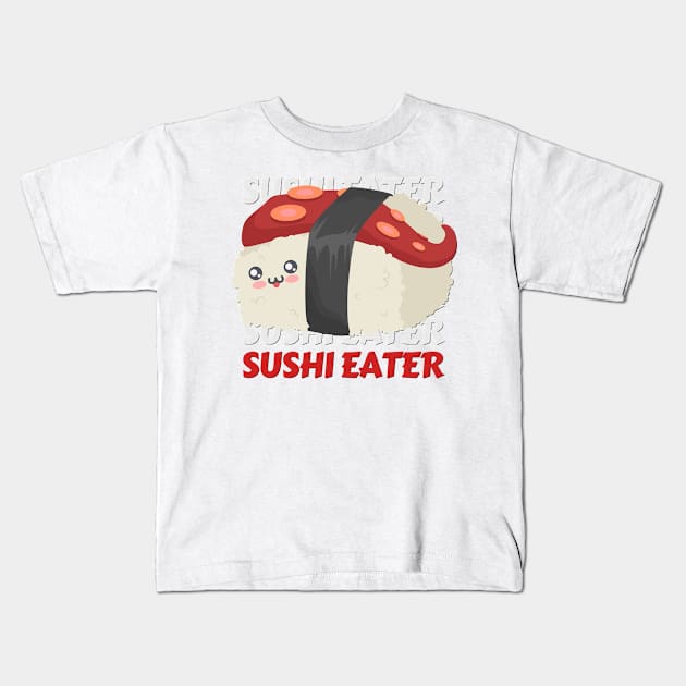 Sushi eater Cute Kawaii I love Sushi Life is better eating sushi ramen Chinese food addict Kids T-Shirt by BoogieCreates